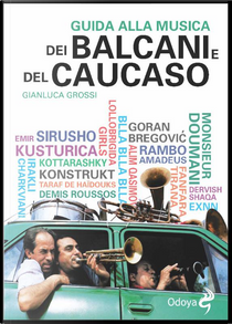 Guida alla musica dei Balcani e del Caucaso by Gianluca Grossi