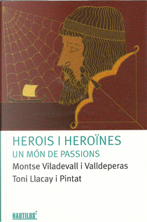 Herois i heroïnes by Montse Viladevall i Valldeperas, Toni Llacay i Pintat