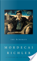 The Acrobats by Mordecai Richler