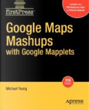 Google Maps Mashups with Google Mapplets by Michael Young