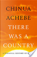 There Was A Country by Chinua Achebe