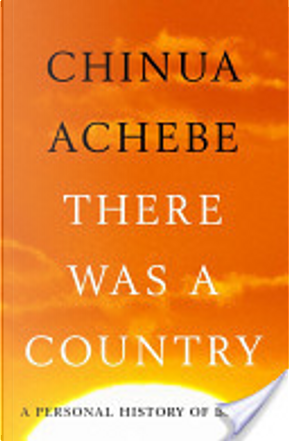 There Was A Country by Chinua Achebe