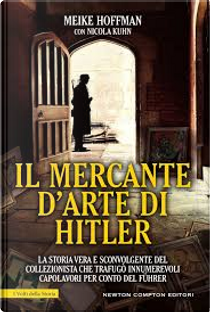 Il mercante d'arte di Hitler by Meike Hoffman, Nicola Kuhn