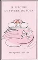Il piacere di vivere da sola by Marjorie Hillis
