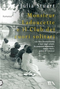 Monsieur Ladoucette e il Club dei cuori solitari by Julia Stuart
