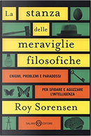 La stanza delle meraviglie filosofiche by Roy Sorensen