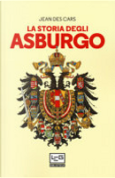 La storia degli Asburgo by Jean Des Cars