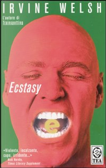 Ecstasy by Irvine Welsh