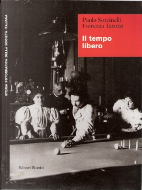 Il tempo libero by Fiorenza Tarozzi, Paolo Sorcinelli