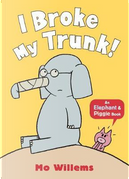 I Broke My Trunk! by Mo Willems