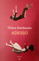 Adesso by Chiara Gamberale