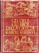 Gli dei e gli eroi della Grecia by Karl Kerényi