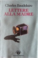 Lettere alla madre by Charles Baudelaire