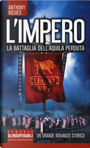 La battaglia dell'Aquila perduta. L'impero by Anthony Riches