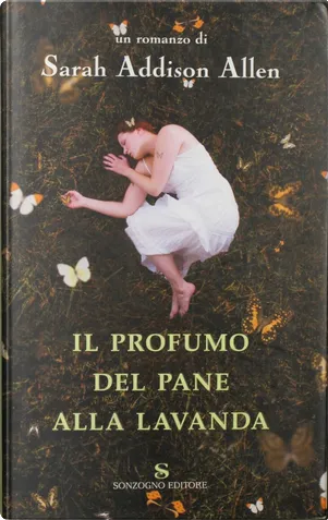 Il profumo del pane alla lavanda by Sarah Addison Allen, Sonzogno ...