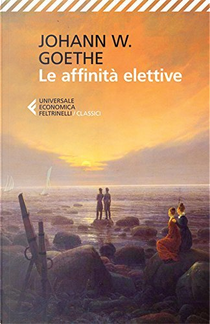 Le affinità elettive by Johann Wolfgang Goethe
