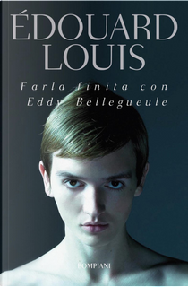 Farla finita con Eddy Bellegueule by Édouard Louis