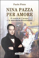 Nina pazza per amore. Il conte di Cavour e la marchesa Giustiniani by Paolo Pinto