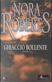 Ghiaccio bollente by Nora Roberts