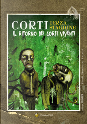 Corti - Terza stagione by Alberto Priora, Andrea Storti, Andrea Viscusi, Anna Maria Di Santo, Cinzia Bettineschi, Daniele Imperi, Danilo Arona, Ferdinando de Blasio di Palizzi, Fithz Hood, Giuseppe Agnoletti, Gloria Gerecht, J. Romano, Luca Romanello, Marco e Giovanni Ferrari, Marco Migliori, Maurizio Brancaleoni, Michela Zingarelli, Mirko Dadich, Noemi Turino, Paolo Di Pierdomenico, Paolo Rozzi, Roberto Ciardiello, Scilla Bonfiglioli, Sergio Oricci, Tanja Sartori, Tiziana Ortelli, Valchiria Pagani, Vincenzo Costanza Corti - Terza stagione by Alberto Priora, Andrea Storti, Andrea Viscusi, Anna Maria Di Santo, Cinzia Bettineschi, Daniele Imperi, Danilo Arona, Ferdinando de Blasio di Palizzi, Fithz Hood, Giuseppe Agnoletti, Gloria Gerecht, J. Romano, Luca Romanello, Marco e Giovanni Ferrari, Marco Migliori, Maurizio Brancaleoni, Michela Zingarelli, Mirko Dadich, Noemi Turino, Paolo Di Pierdomenico, Paolo Rozzi, Roberto Ciardiello, Scilla Bonfiglioli, Sergio Oricci, Tanja Sartori, Tiziana Ortelli, Valchiria Pagani, Vincenzo Costanza