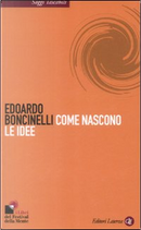Come nascono le idee by Edoardo Boncinelli