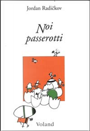 Noi passerotti by Jordan Radickov