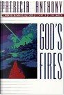 God's Fires by Patricia Anthony