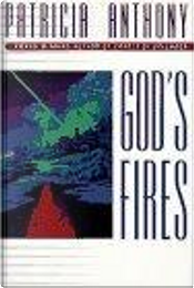God's Fires by Patricia Anthony