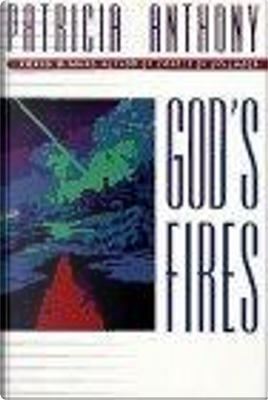 God's Fires by Patricia Anthony