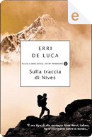 Sulla traccia di Nives by Erri De Luca