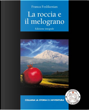 La roccia e il melograno by Franca Feslikenian