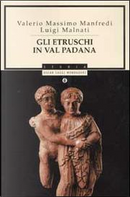 Gli Etruschi in Val Padana by Luigi Malnati, Valerio Massimo Manfredi