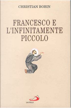 Francesco e l'infinitamente piccolo by Christian Bobin