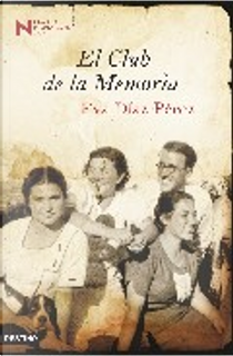 El Club de la Memoria [Finalista Premio Nadal 2008] by Eva Díaz Pérez