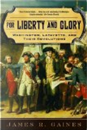 For Liberty and Glory by James R. Gaines