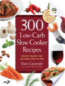 300 Low-Carb Slow Cooker Recipes by Dana Carpender