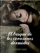 El bosque de los corazones dormidos by Esther Sanz