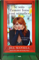 Se solo l'amore fosse così semplice by Jill Mansell