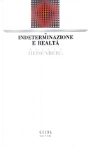 Indeterminazione e realtà by Werner Heisenberg
