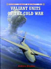 Valiant Units of the Cold War by Andrew J. Brookes