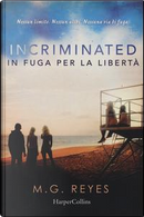 Incriminated. In fuga per la libertà by M. G. Reyes
