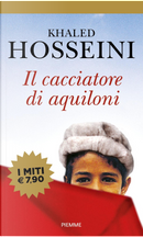 Il cacciatore di aquiloni by Khaled Hosseini