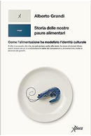 Storia delle nostre paure alimentari by Alberto Grandi