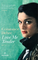 Love me Tender by Constance Debré
