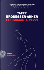 Fleishman a pezzi by Taffy Brodesser-Akner