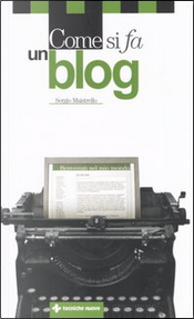 Come si fa un blog by Sergio Maistrello