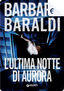 L'ultima notte di Aurora by Barbara Baraldi