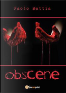 Obscene by Paolo Mattia
