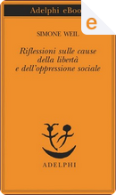 Riflessioni sulle cause della libertà e dell'oppressione sociale by Simone Weil