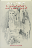 La mano d'alabastro e altri racconti spettrali by A. N. L. Munby